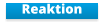Reaktion
